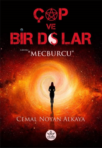 Çap ve Bir Dolar;Mecburcu | Cemal Noyan Alkaya | Elpis Yayınları