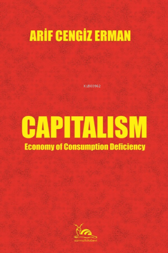 Capitalism & Economy of Consumption Deficiency | Arif Cengiz Erman | S