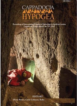 Cappadocia-Hypogea 2017; Proceedings of International Congress of Spel