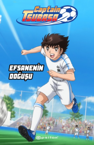 Captain Tsubasa :Efsanenin Doğuşu | Yoiçi Takahaşi | Epsilon Yayınevi