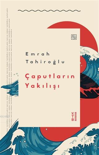 Çaputların Yakılışı | Emrah Tahiroğlu | Ketebe Yayınları