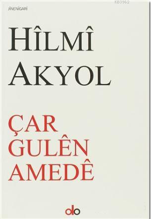 Çar Gulen Amede | Hilmi Akyol | Do Yayınları / Weşanxaneya Do