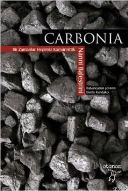 Carbonia; Bir Zamanlar Hepimiz Komünisttik | Nanni Balestrini | Otonom