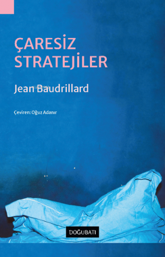 Çaresiz Stratejiler | Jean Baudrillard | Doğu Batı Yayınları