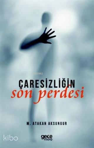 Çaresizliğin Son Perdesi | M. Atakan Aksungur | Gece Kitaplığı Yayınla