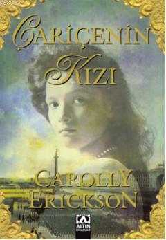 Çariçenin Kızı | Carolly Erickson | Altın Kitaplar