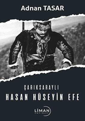 Çarıksaraylı Hasan Hüseyin Efe | Adnan Tasar | Liman Yayınevi