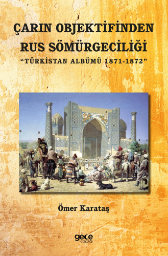 Çarın Objektifinden Rus Sömürgeciliği;Türkistan Albümü 1871-1872 | Öme