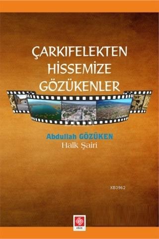 Çarkıfelekten Hissemize Gözükenler | Abdullah Gözüken | Ekin Kitabevi 