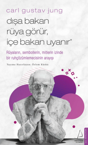 Carl Gustav Jung - Dışa Bakan Rüya Görür İçe Bakan Uyanır; Rüyaların, 