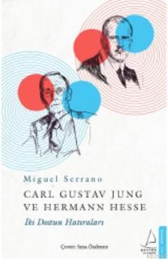 Carl Gustav Jung ve Hermann Hesse; İki Dostun Hatıraları | Miguel Serr