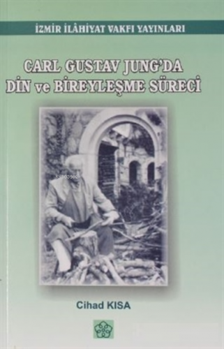 Carl Gustov Jung'da Din ve Bireyleşme Süreci | Cihad Kısa | İzmir İlah