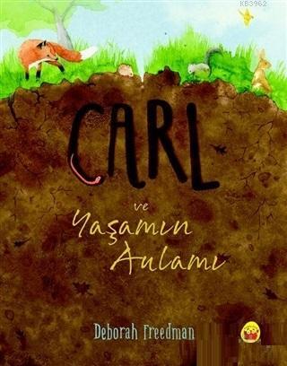 Carl ve Yaşamın Anlamı | Deborah Freedman | Kuraldışı Yayıncılık