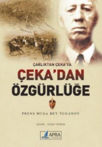 Çarlıktan Çeka'ya Çeka'dan Özgürlüğe | Prens Musa Bey Tuganov | Apra Y