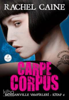 Carpe Corpus | Rachel Caine | Artemis Yayınları