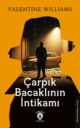 Çarpık Bacaklının İntikamı | Valentine Williams | Dorlion Yayınevi