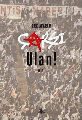 Çarşı Ulan! | Erk Acarer | Yitik Ülke Yayınları