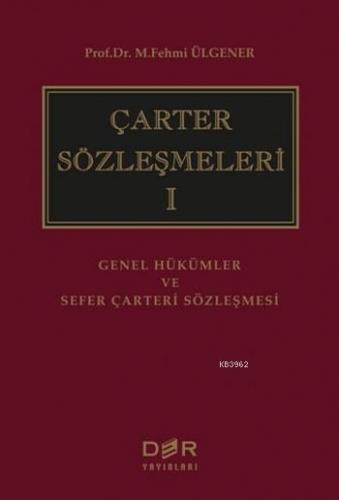 Çarter Sözleşmeleri 1; Genel Hükümler ve Sefer Çarteri Sözleşmeleri | 