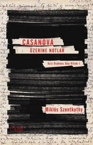 Casanova Üzerine Notlar; Aziz Orpheus Dua Kitabı 1 | Miklos Szentkuthy