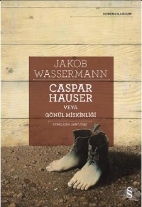 Caspar Hauser Veya Gönül Miskinliği | Jakob Wassermann | Everest Yayın