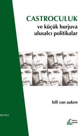 Castroculuk ve Küçük Burjuva Ulusalcı Politikalar | Bill Van Auken | M