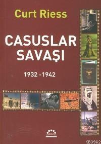 Casuslar Savaşı; 1932-1942 | Curt Riess | Örgün Yayınları