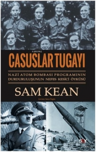 Casuslar Tugayı ;Nazi Atom Bombası Programının Durduruluşunun Nefes Ke