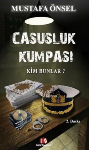 Casusluk Kumpası; Kim Bunlar? | Mustafa Önsel | Alibi Yayıncılık