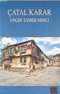 Çatal Karar | Engin Tamer Mıhcı | Metropol Yayınları