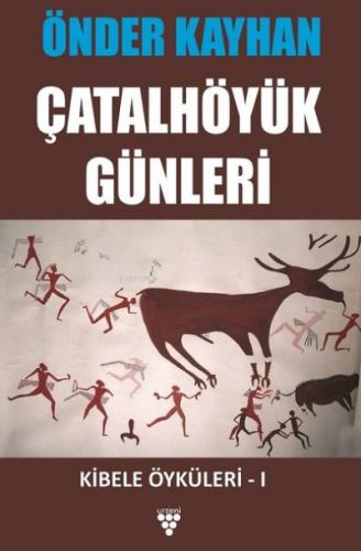 Çatalhöyük Günleri;Kibele Öyküleri 1 | Önder Kayhan | Urzeni Yayıncılı