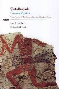 Çatalhöyük; Leoparın Öyküsü | Ian Hodder | Yapı Kredi Yayınları ( YKY 