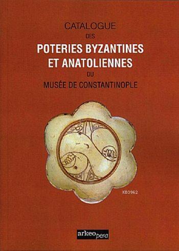 Cataloque Des Poteries Byzantines Et Anatoliennes Du Muséé Constantino