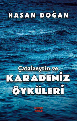 Çatalzeytin ve Karadeniz Öyküleri | Hasan Doğan | Kırmızı Ada Yayınlar