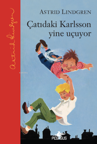 Çatıdaki Karlsson Yine Uçuyor – Ciltli | Astrid Lindgren | Pegasus Yay