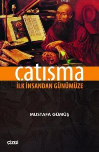 Çatışma; İlk İnsandan Günümüze | Mustafa Gümüş | Çizgi Kitabevi