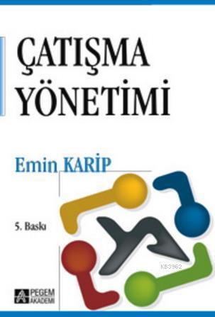 Çatışma Yönetimi | Emin Karip | Pegem Akademi Yayıncılık