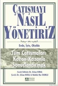 Çatışmayı Nasıl Yönetiriz; Evde İşte Okulda | Erkan Kıral | Pegem Akad