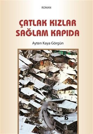 Çatlak Kızlar Sağlam Kapıda | Ayten Kaya Görgün | Agora Kitaplığı