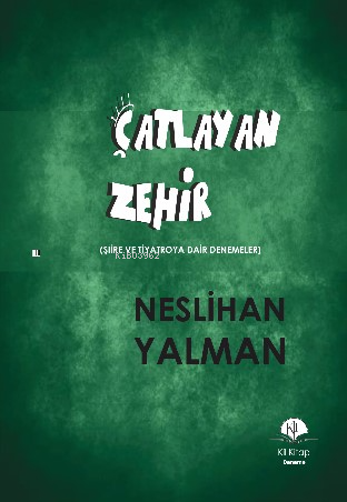 Çatlayan Zehir; Şiire ve Tiyatroya Dair Denemeler | Neslihan Yalman | 