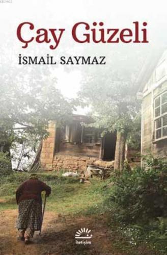 Çay Güzeli | İsmail Saymaz | İletişim Yayınları