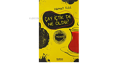 Çay İçtik De Ne Oldu? | Hikmet Kızıl | Kadran Medya Yayıncılık