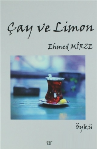 Çay ve Limon | Ehmed Mirze | Ar Yayınları