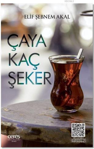 Çaya Kaç Şeker | Elif Şebnem Akal | Ceres Yayınları