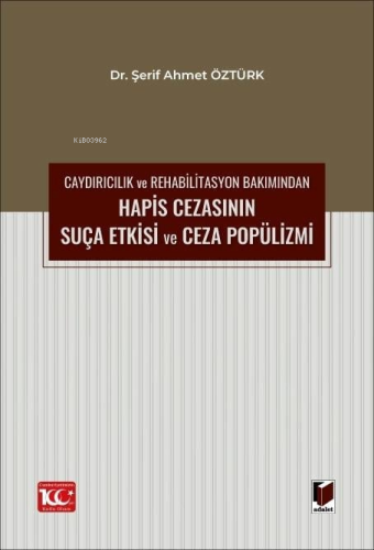 Caydırıcılık ve Rehabilitasyon Bakımından Hapis Cezasının Suça Etkisi 