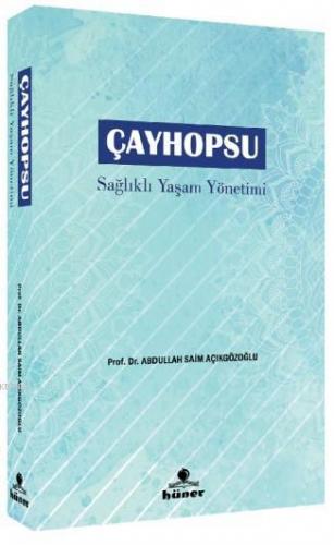 Çayhopsu - Sağlıklı Yaşam Yönetimi | A. Saim Açıkgözoğlu | Hüner Yayın