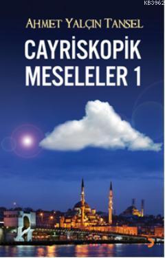 Cayriskopik Meseleler 1 | Ahmet Yalçın Tansel | Cinius Yayınları