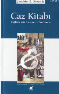 Caz Kitabı; Ragtime'den Fusion ve Sonrasına | Joachim E. Berendt | Ayr