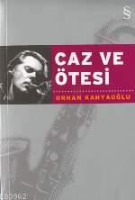 Caz ve Ötesi | Orhan Kâhyaoğlu | Everest Yayınları