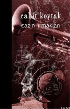 Cazın Irmakları | Cahit Koytak | Timaş Yayınları