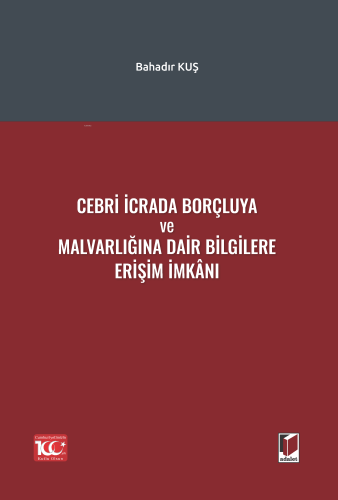 Cebri İcrada Borçluya ve Malvarlığına Dair Bilgilere Erişim İmkanı | B